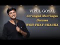 Arranged Marriage Dreams WOH THAY CHACHA VIPUL GOYAL Stand Up Comedy