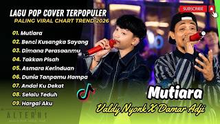 Download lagu MUTIARA - VALDY NYONK ft DAMAR ADJI | BENCI KUSANGKA SAYANG | TAKKAN PISAH | LAGU POP TERBARU 2026 mp3
