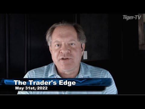 May 31st, The Trader's Edge with Steve Rhodes on TFNN - 2022