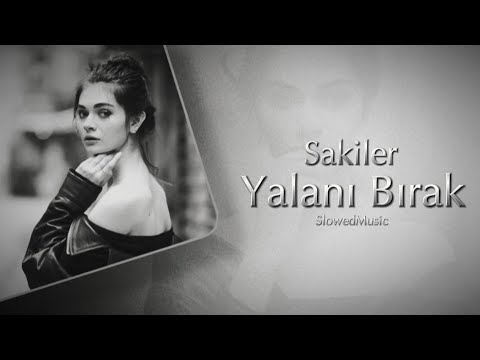 Sakiler - Yalanı Bırak (Slowed+Reverb)