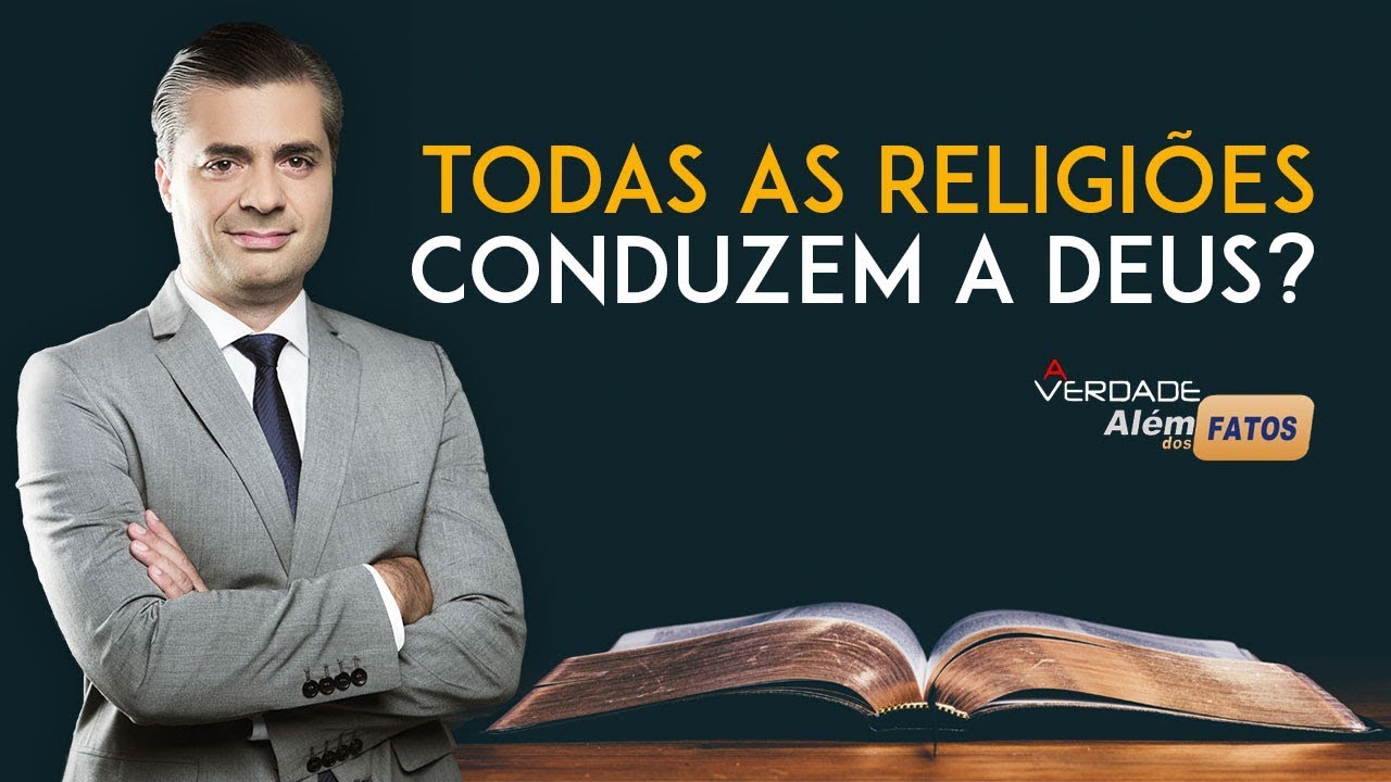 Todas as religiões conduzem a Deus? Leandro Quadros