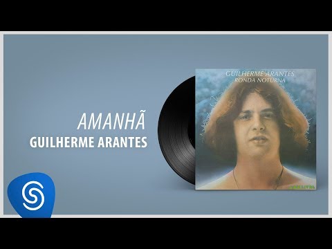 Amanhã - Guilherme Arantes