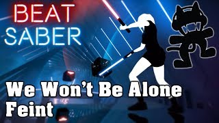 Beat Saber - We Won&#39;t Be Alone - Feint [Monstercat] (custom song) | FC