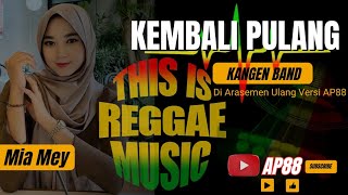 Download lagu KEMBALI PULANG REGGAE 'KANGEN) COVER AP88 mp3