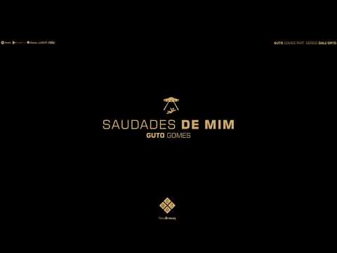 guto! - Saudades de mim Ft. Sérgio Dall'orto