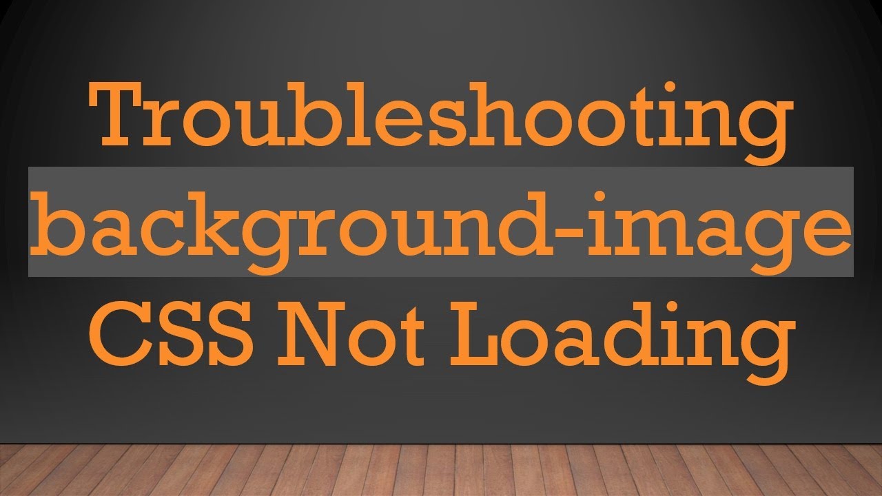 Troubleshooting background-image CSS Not Loading