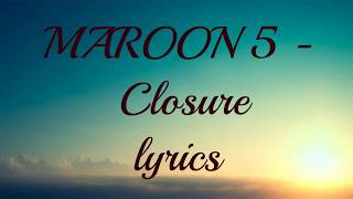 MAROON 5   Closure  Lyrics