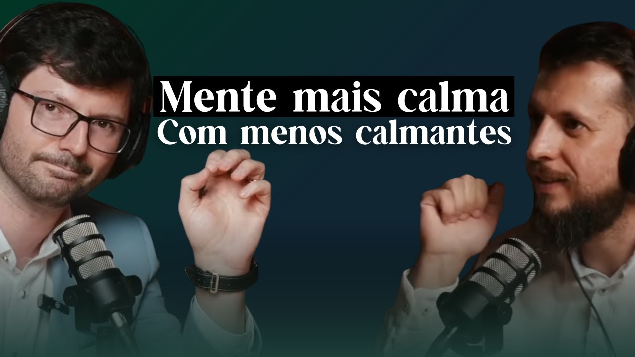 Como Ter uma Mente Calma com Menos Calmante? | Dr. Felipe Batistela