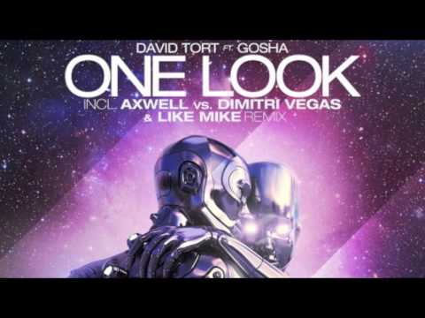 (HD) David Tort - One Look feat. Gosha (Axwell vs. Dimitri Vegas & Like Mike Remix)