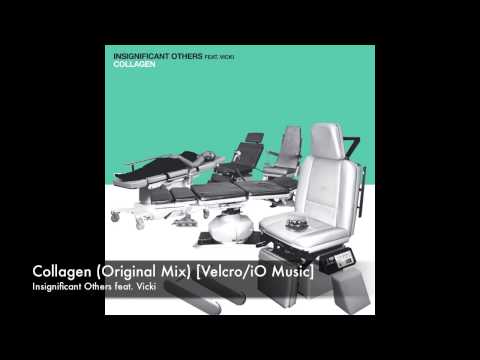 Insignificant Others - Collagen (Original Mix) [Velcro/iO Music]