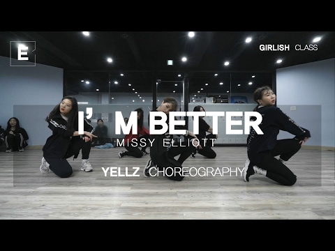 YELLZ | MISSY ELLIOTT - I'M BETTER | GIRLISH CLASS | E DANCE STUDIO