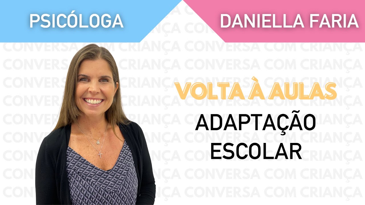 Como Fazer Adaptação Escolar - Psicóloga Daniella Faria