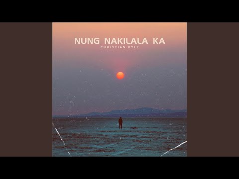Nung Nakilala Ka