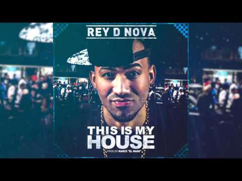 Rey D Nova - This is My House (Prod. Marco El Mago)