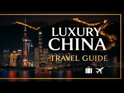 Luxury Travel Guide to China | Explore the Most Elegant Places