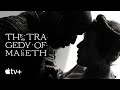 The Tragedy of Macbeth — Official Trailer | Apple TV+