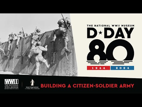 Building a Citizen-Soldier U.S. Army | 80th Anniversary of D-Day Cruise