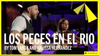 Tom Landa and Kalissa Hernandez | Los Peces En El Rio