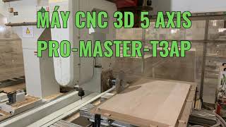 Máy CNC trung tâm 3d 5 trục | Gia công hoàn thiện nhiều góc độ khó, chính xác PRO-MASTER-T3AP