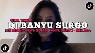 Download lagu DJ BANYU SURGO || YEN SEDINO ORA NGOMBE BANYU SURGO - NDX AKA VIRAL TIKTOK mp3 Download lagu DJ BANYU SURGO || YEN SEDINO ORA NGOMBE BANYU SURGO - NDX AKA VIRAL TIKTOK mp3