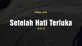 Download lagu SETELAH HATI TERLUKA - AXL'S | LIRIK ROCK LEGENDARIS 90AN mp3