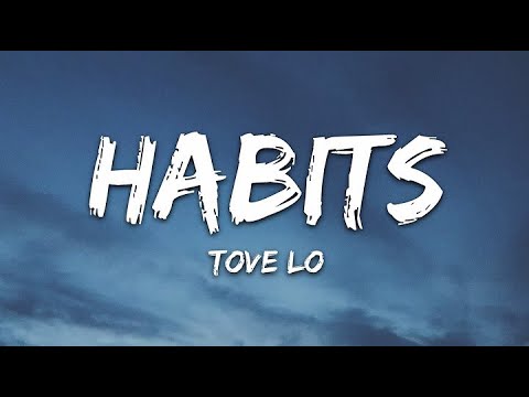 Tove Lo - Habits (Lyrics)