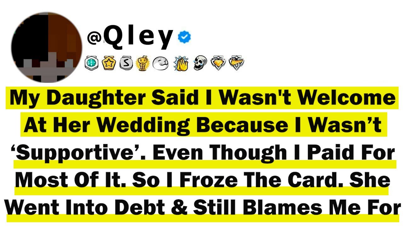 My Daughter Said I Wasn't Welcome At Her Wedding Because I Wasn't 'Supportive'  Even Though I Paid F