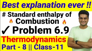 Standard enthalpy of combustion || Problem 6.9 || Thermodynamics Part - 8 || Class-11 || Chemistry