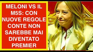 MELONI VS IL M5S: CON NUOVE REGOLE CONTE NON SAREBBE MAI DIVENTATO PREMIER