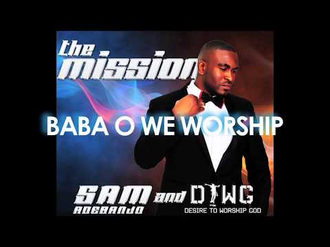 Papa O (We Worship You) - Sam Adebanjo & DTWG (Desire To Worship God)  BABA O