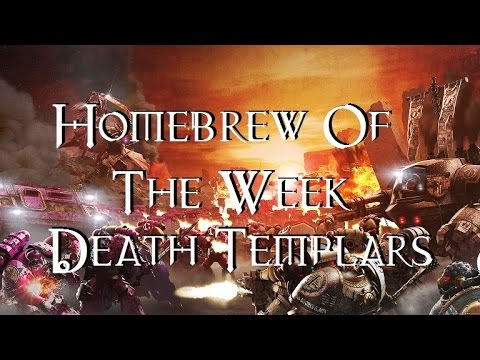 Homebrew Of The Week - Episode 1 - Death Templars
