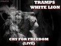 Tramps White Lion Cry For Freedom (Live) HQ ...