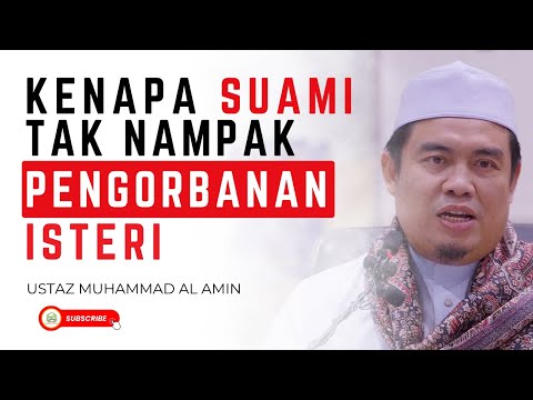 kenapa Suami Tak Nampak Pengorbanan Isteri, Suami Kena Tengking Setiap Hari - Ustaz Muhamad Amin