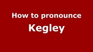 How to pronounce Kegley