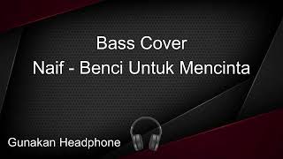 Download lagu Bass Cover Naif - Benci Untuk Mencinta mp3