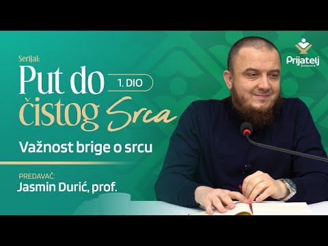 Put do čistog srca 1. dio - Važnost brige o srcu - Jasmin Durić, prof.