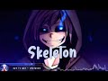 Nightcore - Skeleton (Set It Off) - (Lyrics)