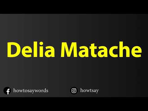 How To Pronounce Delia Matache