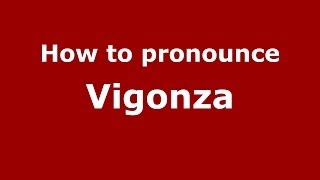 How to pronounce Vigonza