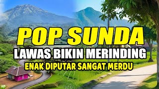 Download lagu POP SUNDA LAWAS ENAK DIDENGAR BIKIN MERINDING  mp3
