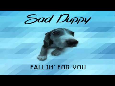 Sad Puppy - Fallin' For You