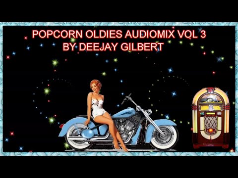 THE MOST BEAUTIFUL POPCORN OLDIES VOL 3 update AUDIOMIX BY DJ & VEEJAY GILBERT #popcornoldiesparty