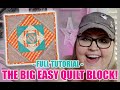 The Big Easy Quilt Block - A Step By Step Tutorial