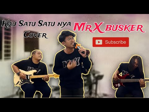 UKAYS - KAU SATU SATU NYA COVER MR.X BUSKERS
