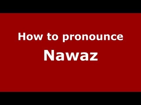 How to Pronounce Nawaz - PronounceNames.com