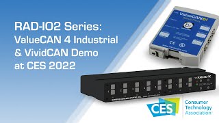 RAD-IO2 Series, ValueCAN 4 Industrial and VividCAN Demo at CES 2022