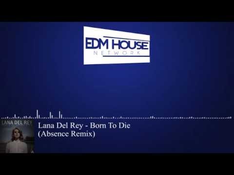 Lana Del Rey - Born To Die (Absence Remix) [Progressive House]