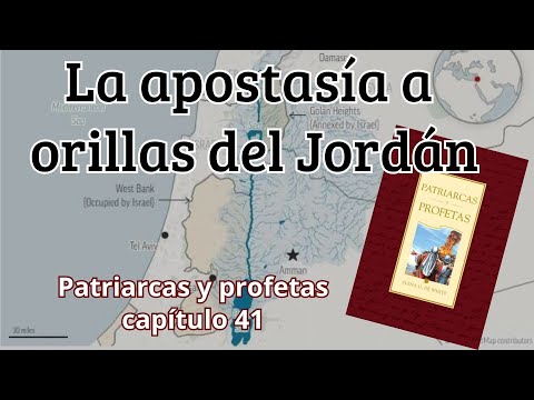 La apostasía a orillas del jordán - Patriarcas y profetas capitulo 41 - Elena G de White