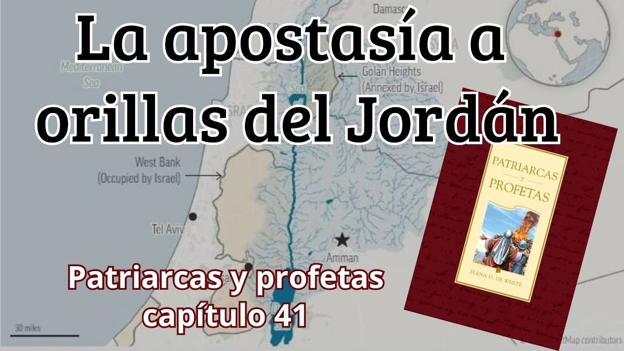 La apostasía a orillas del jordán - Patriarcas y profetas capitulo 41 - Elena G de White