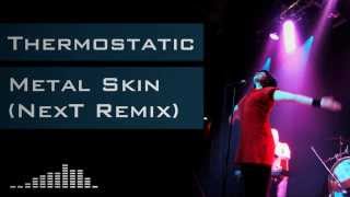 Thermostatic - Metal Skin (NexT Remix)